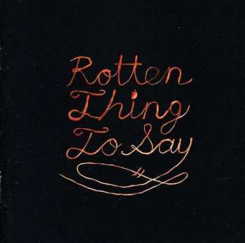 CD Burning Love: Rotten Thing To Say