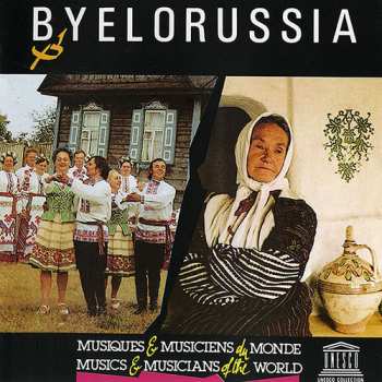 Album Byelorussia: Musical Folklore Of The / Var: Byelorussia: Musical Folklore Of The