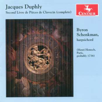 Album Byron Schenkman: Jacques Duphly: Second Livre Pieces De Clavecin (complete)