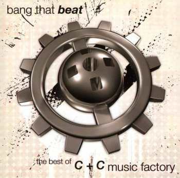 CD C + C Music Factory: Bang That Beat (The Best Of C + C Music Factory)