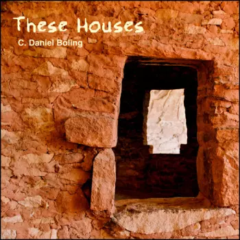 C. Daniel Boling: These Houses