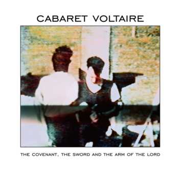 CD Cabaret Voltaire: The Covenant, The Sword And The Arm Of The Lord