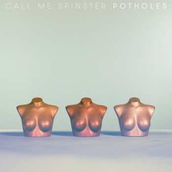 LP Call Me Spinster: Potholes