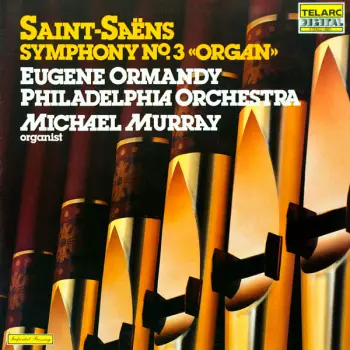 The Philadelphia Orchestra: Symphony No. 3 In C Minor, Op. 78 "Organ"