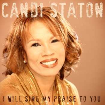 Album Candi Staton: I Will Sing My Praise To You