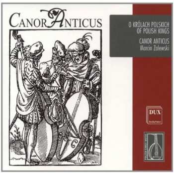 Album Canor Anticus: O Królach Polskich / Of Polish Kings