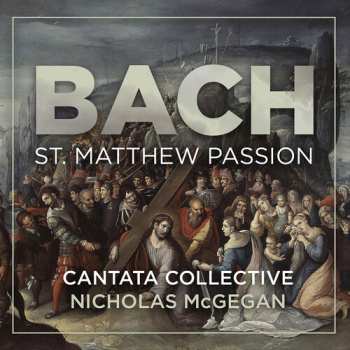 Album CANTATA COLLECTIVE: Bach: St. Matthew Passion