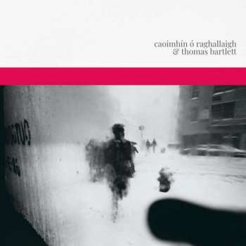 CD Thomas Bartlett: Caoimhín Ó Raghallaigh & Thomas Bartlett