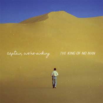 CD Captain, We're Sinking: The King Of No Man