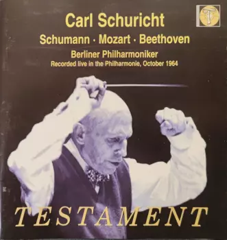 Robert Schumann: Carl Schuricht Conducts Schumann / Mozart / Beethoven