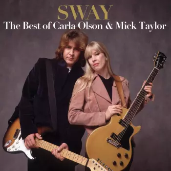Sway: The Best Of Carla Olson & Mick Taylor 