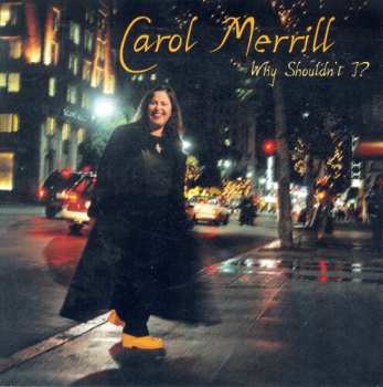 Album Carol Merrill: Why Shouldn't I