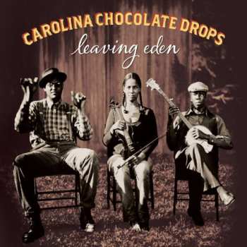 LP/CD Carolina Chocolate Drops: Leaving Eden