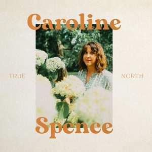 LP Caroline Spence: True North