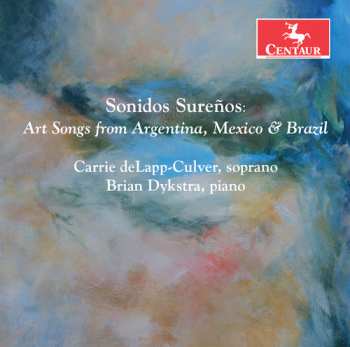 Album Brian Dykstra: Sonidos Sureños: Art Songs From Argentina, Mexico & Brazil