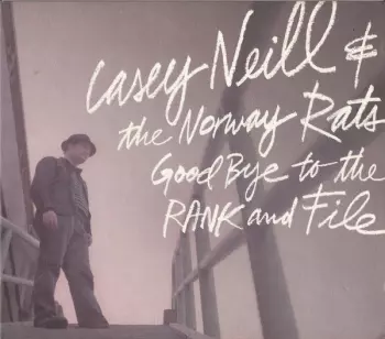 Casey Neill & The Norway Rats: Goodbye To The Rank And File