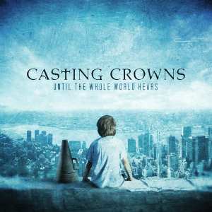 CD Casting Crowns: Until The Whole World Hears