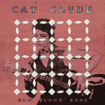 Album Cat Clyde: Mud Blood Bone