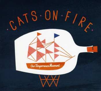 Album Cats On Fire: Our Temperance Movement