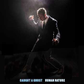 LP Caught A Ghost: Human Nature