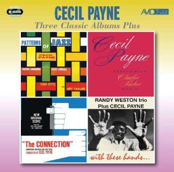 2CD Cecil Payne: Cecil Payne Three Classic Albums Plus: Patterns Of Jazz + Performing Charlie Parker Music + The Connection (New Original Score) + Randy Weston Trio Plus Cecil Payne