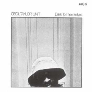 Album The Cecil Taylor Unit: Dark To Themselves