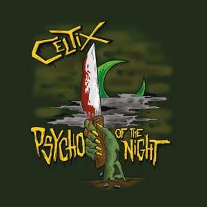 LP Celtix: Psycho Of The Night