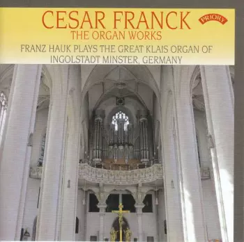 Cesar Franck - The Organ Works