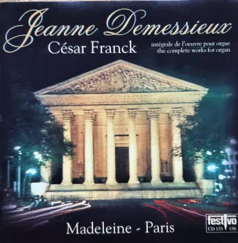 César Franck: Intégrale De L'Oeuvre Pour Orgue = The Complete Works For Organ