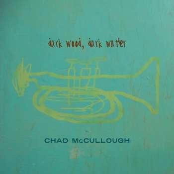 Album Chad McCullough: Dark Wood, Dark Water