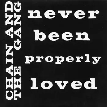 Never Been Properly Loved