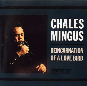 Album Charles Mingus: Reincarnation Of A Love Bird