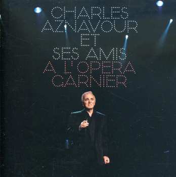 Album Charles Aznavour: Charles Aznavour Et Ses Amis A L'Opera Garnier
