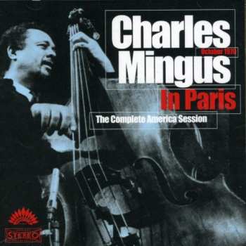 2CD Charles Mingus: Charles Mingus In Paris: The Complete America Session