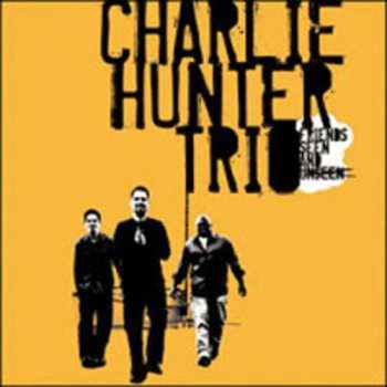 Album Charlie Hunter Trio: Friends Seen And Unseen