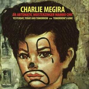 SP Charlie Megira: Yesterday, Today And Tomorrow / Tomorrow's Gone