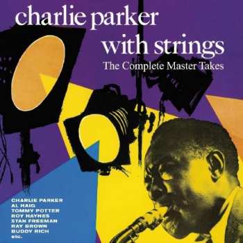 CD Charlie Parker: Charlie Parker With Strings: The Complete Master Takes