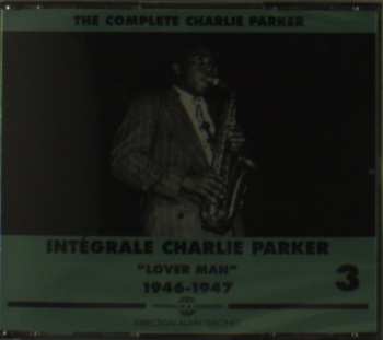 3CD Charlie Parker: The Complete Charlie Parker / Intégrale Charlie Parker Vol. 3 "Lover Man" 1946-1947