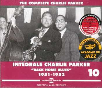 3CD Charlie Parker: The Complete Charlie Parker - Intégrale Charlie Parker Vol.10 - "Back Home Blues" 1951-1952