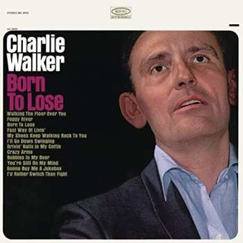 CD Charlie Walker: Born To Lose