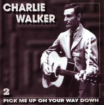 5CD/Box Set Charlie Walker: Pick Me Up On Your Way Down
