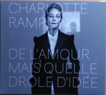 Charlotte Rampling: De L'amour Mais Quelle Drôle D'idée