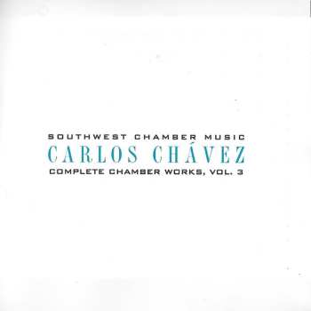 CD Carlos Chávez: Complete Chamber Music Vol. 3