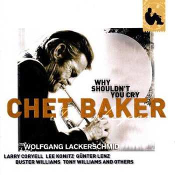 CD Chet Baker: Why Shouldn't You Cry ‎ LTD