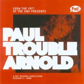 Album Chew The Fat! Paul Trouble Arnold: Chew The Fat! Paul Trouble Arnold