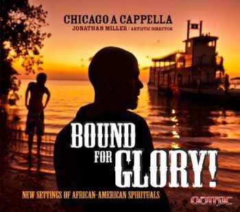 Album Chicago A Cappella: Bound For Glory! - New Settings Of African-American Spirituals