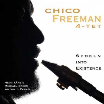 CD Chico Freeman Quartet: Spoken Into Existence