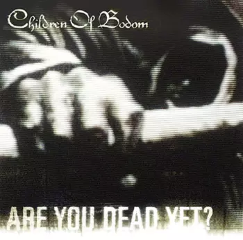 Children Of Bodom: Are You Dead Yet?