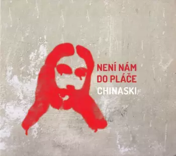 Chinaski: Není Nám Do Pláče