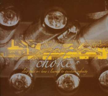 Album Choke: Slow Fade Or: How I Learned To Question Infinity